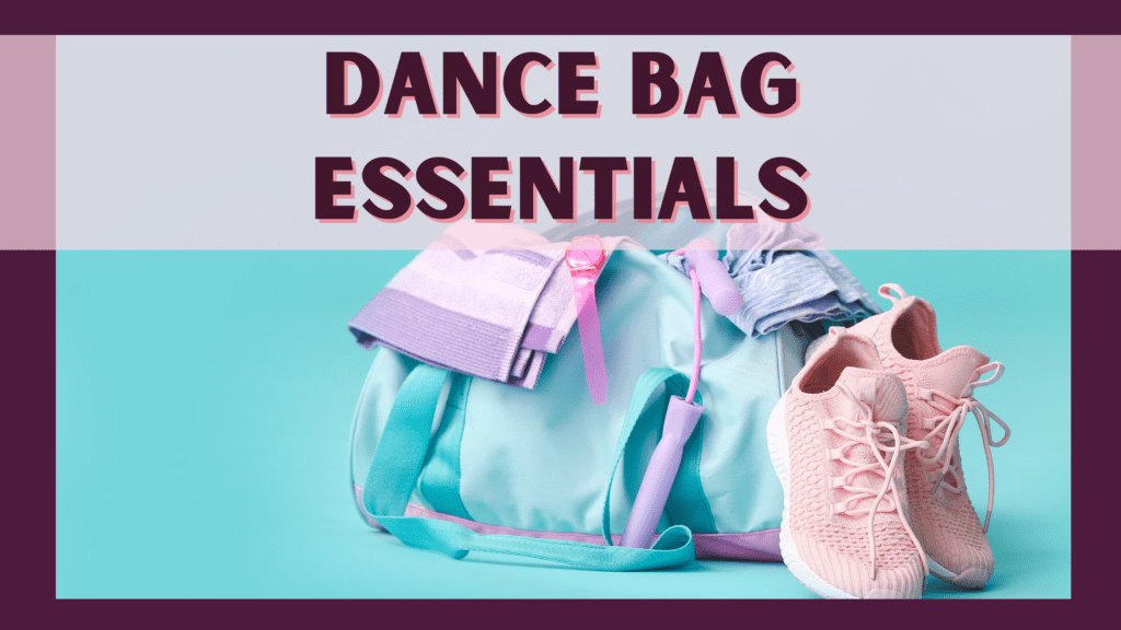 7 Items You Need to Carry in Your Dance Bag The Charming Dancer