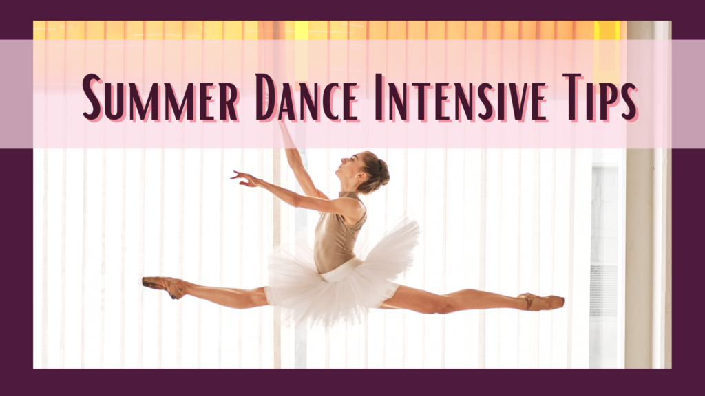summer dance intensive tips